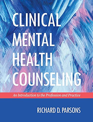 Clinical Mental Health Counseling: An Introduction To The Profession And Practice