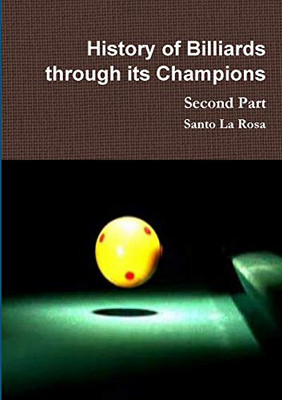 History of Billiards through its Champions Second Part