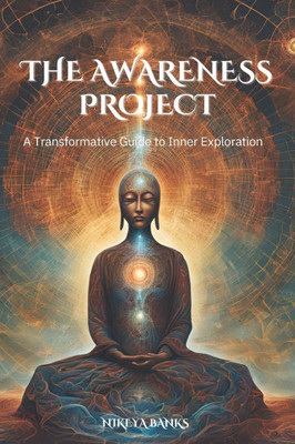 The Awareness Project: A Journey into Christ Consciousness and the Divine Self
