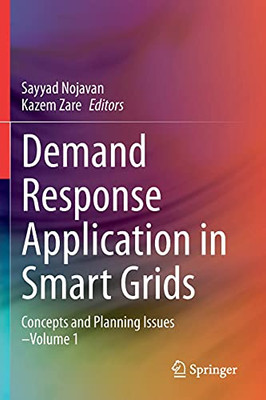Demand Response Application In Smart Grids: Concepts And Planning Issues - Volume 1