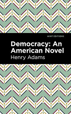 Democracy: An American Novel (Mint Editions)