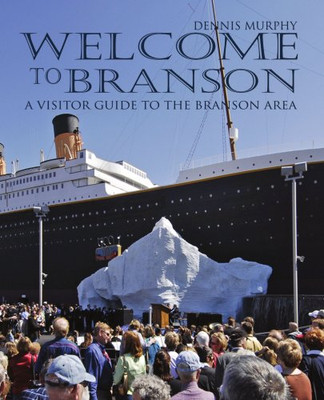 Welcome to Branson: A Visitor guide to the Branson, Missouri Area