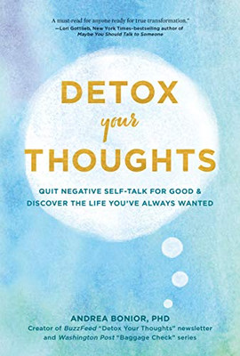 Detox Your Thoughts: Quit Negative Self-Talk For Good And Discover The Life You'Ve Always Wanted