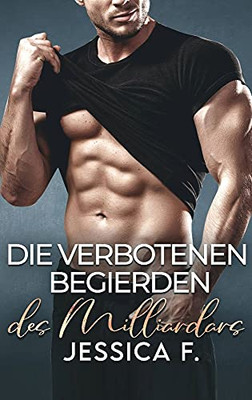 Die Verbotenen Begierden Des Milliardã¤Rs: Ein Second Chance - Liebesroman (German Edition)