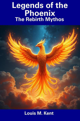 Legends of the Phoenix: The Rebirth Mythos