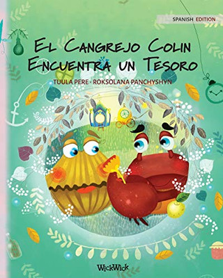 El Cangrejo Colin Encuentra Un Tesoro: Spanish Edition Of Colin The Crab Finds A Treasure