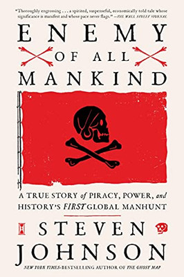 Enemy Of All Mankind: A True Story Of Piracy, Power, And History'S First Global Manhunt