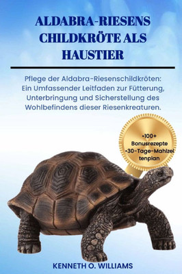 Aldabra-Riesenschildkröte ALS Haustier: Pflege der Aldabra-Riesenschildkröten: Ein Umfassender Leitfaden zur Fütterung, Unterbringung und Sicherstellu