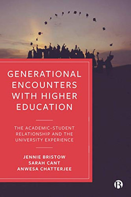 Generational Encounters With Higher Education: The Academic–Student Relationship And The University Experience