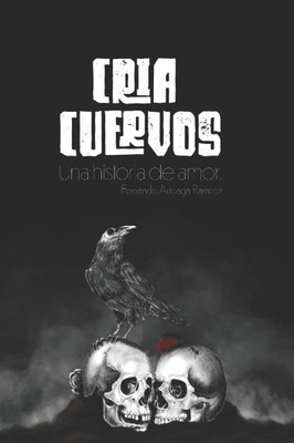 Cría Cuervos: Una historia de amor