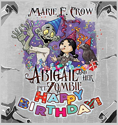 Happy Birthday (The Abigail And Her Pet Zombie Illustrated)