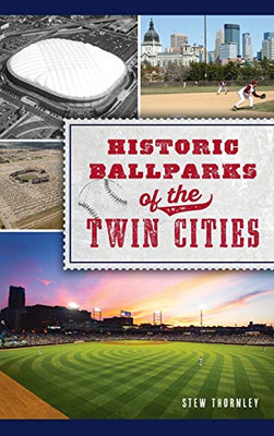 Historic Ballparks Of The Twin Cities (Sports)