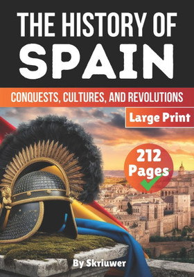 The History of Spain: Conquests, Cultures, and Revolutions