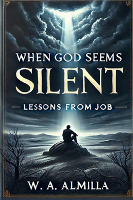 When God Seems Silent: Lessons From Job