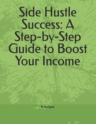 Side Hustle Success: A Step-by-Step Guide to Boost Your Income