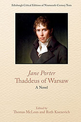 Jane Porter, Thaddeus Of Warsaw: A Novel (Edinburgh Critical Editions Of Nineteenth-Century Texts)
