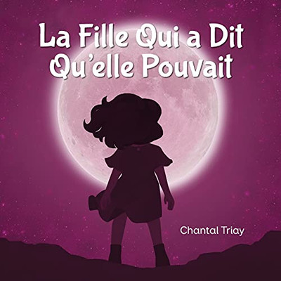 La Fille Qui A Dit Qu'Elle Pouvait (French Edition)