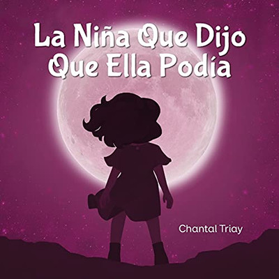 La Niã±A Que Dijo Que Ella Podã­A (Spanish Edition)