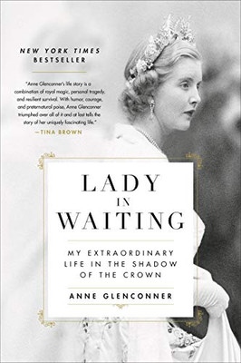 Lady In Waiting: My Extraordinary Life In The Shadow Of The Crown