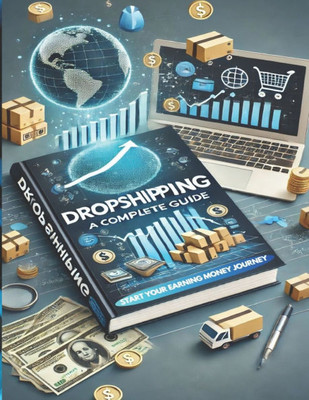 Dropshipping: A Complete Guide To start your earning money journey