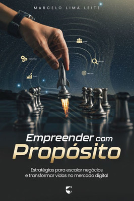 Empreender com Propósito: Estratégias para Escalar Negócios e Transformar Vidas no Mercado Digital