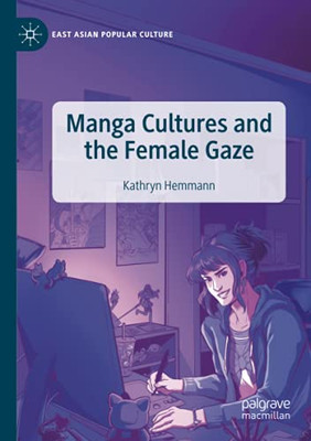 Manga Cultures And The Female Gaze (East Asian Popular Culture)