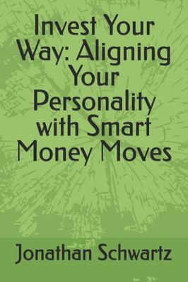 Invest Your Way: Aligning Your Personality with Smart Money Moves