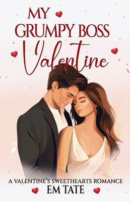 My Grumpy Boss Valentine: A Valentine's Sweethearts Story