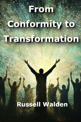 From Conformity to Transformation: The Kingdom Way