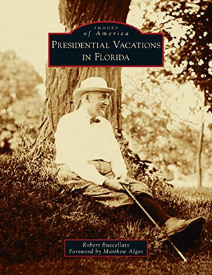 Presidential Vacations In Florida (Images Of America)