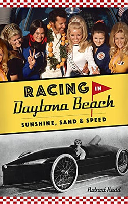 Racing In Daytona Beach: Sunshine, Sand And Speed (Sports)