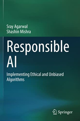 Responsible Ai: Implementing Ethical And Unbiased Algorithms