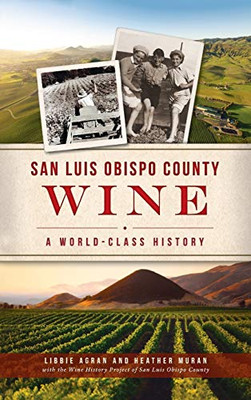 San Luis Obispo County Wine: A World-Class History (American Palate)