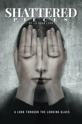 Shattered Pieces: A Look Through The Looking Glass