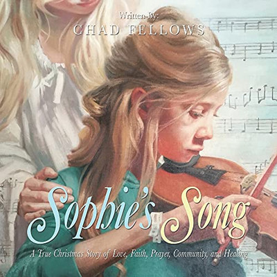 Sophie'S Song: A True Christmas Story Of Love, Faith, Prayer, Community, And Healing
