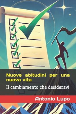 Nuove abitudini per una nuova vita: Il cambiamento che desideravi