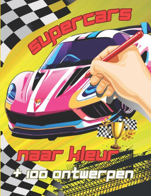 SUPERCAR naar KLEUR: Meer dan 100 raceauto's om in te kleuren, educatief plezier, geschikt voor alle leeftijden.
