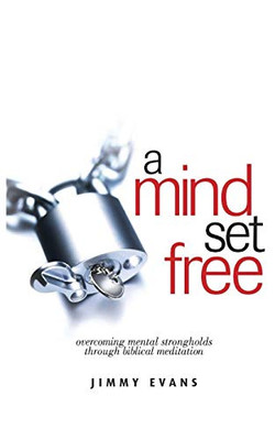 A Mind Set Free: Overcoming Mental Strongholds Through Biblical Meditation (Overcoming Life)