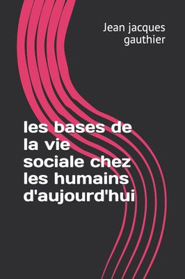 les bases de la vie sociale chez les humains d'aujourd'hui