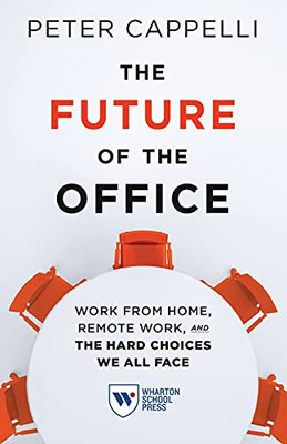 The Future Of The Office: Work From Home, Remote Work, And The Hard Choices We All Face