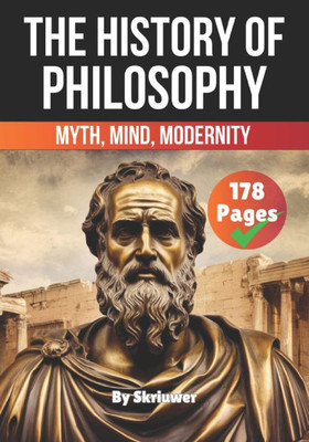 The History of Philosophy: Myth, Mind, Modernity