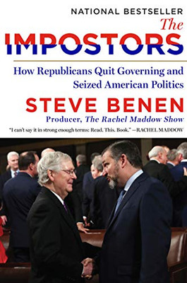 The Impostors: How Republicans Quit Governing And Seized American Politics