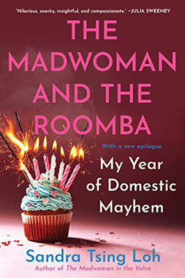 The Madwoman And The Roomba: My Year Of Domestic Mayhem