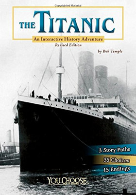 The Titanic: An Interactive History Adventure (You Choose: History)