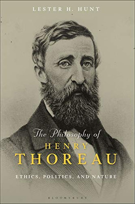 The Philosophy Of Henry Thoreau: Ethics, Politics, And Nature