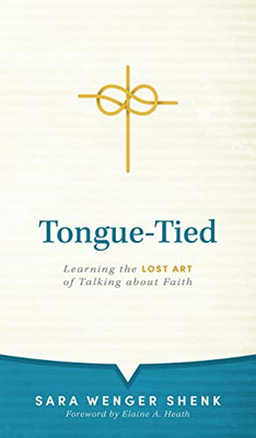 Tongue-Tied: Learning The Lost Art Of Talking About Faith