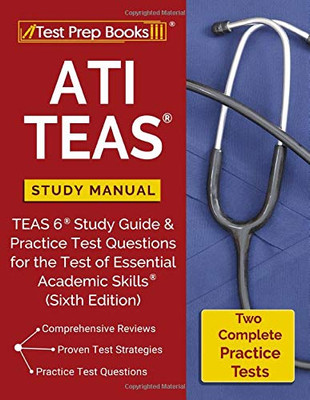 ATI TEAS Study Manual: TEAS 6 Study Guide & Practice Test Questions for the Test of Essential Academic Skills (Sixth Edition)