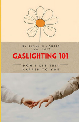 Gaslighting 101: Don't Let This Happen To You