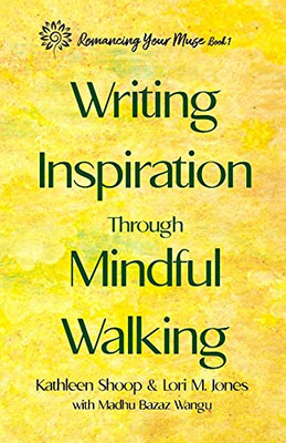 Writing Inspiration Through Mindful Walking