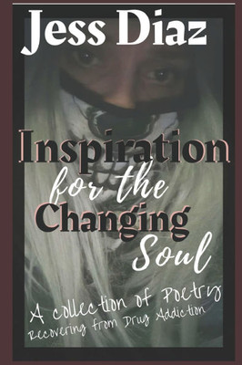 Inspiration For The Changing Soul: Poetry During Recovery From Drug Addiction